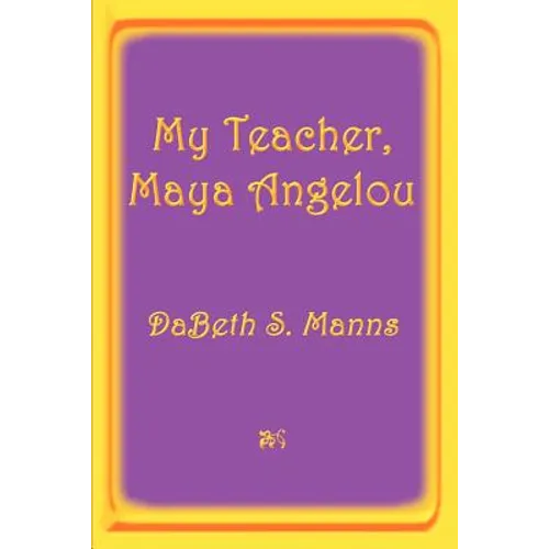 My Teacher, Maya Angelou