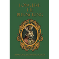 Long Live the Bunny King