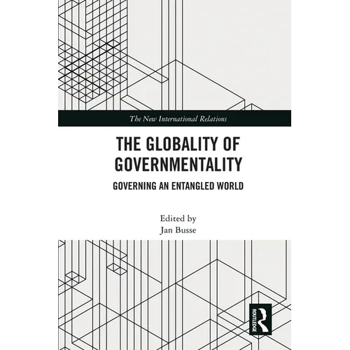 The Globality of Governmentality: Governing an Entangled World