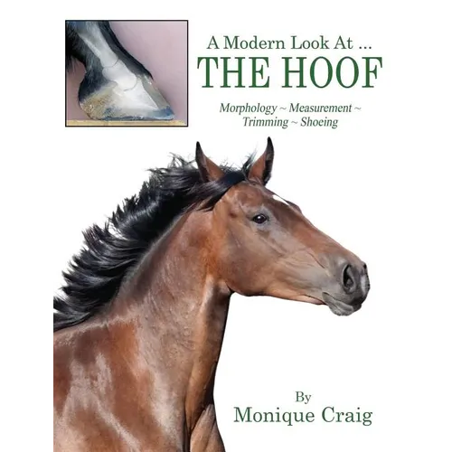 A Modern Look At ... THE HOOF: Morphology Measurement Trimming Shoeing - Hardcover