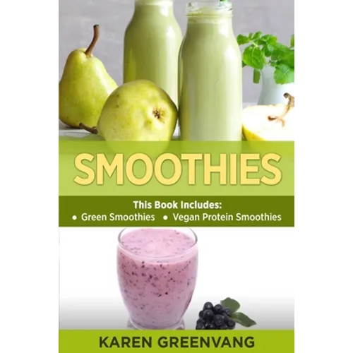 Smoothies: Green Smoothies & Vegan Protein Smoothies