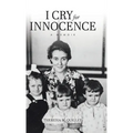 I Cry for Innocence: A Memoir