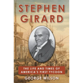 Stephen Girard: The Life and Times of America's First Tycoon