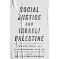 Social Justice and Israel/Palestine: Foundational and Contemporary Debates