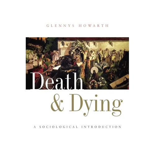 Death and Dying: A Sociological Introduction