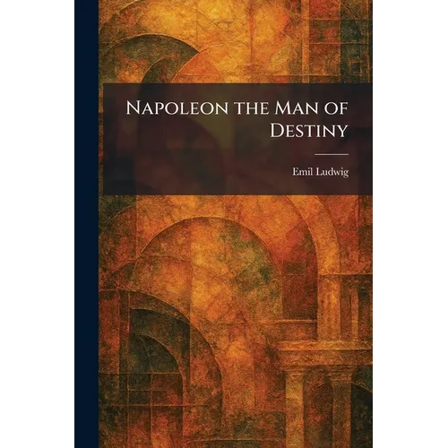 Napoleon the Man of Destiny
