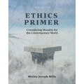 Ethics Primer: Considering Morality for the Contemporary World