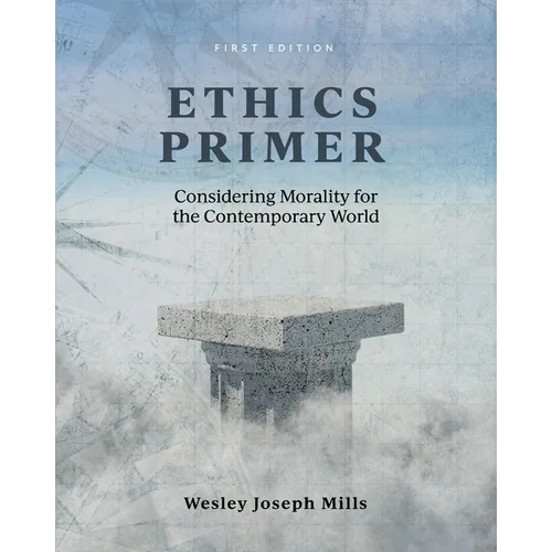 Ethics Primer: Considering Morality for the Contemporary World