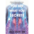 You Are What You Secrete: A Practical Guide to Common, Hormone-Related Diseases