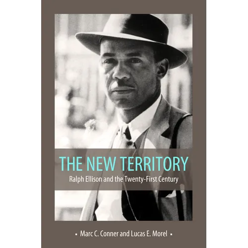 New Territory: Ralph Ellison and the Twenty-First Century