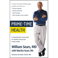Prime-Time Health: A Scientifically Proven Plan for Feeling Young and Living Longer