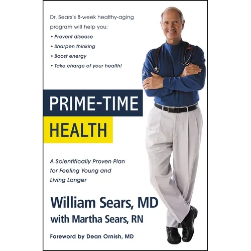 Prime-Time Health: A Scientifically Proven Plan for Feeling Young and Living Longer
