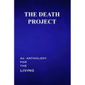 The Death Project: An Anthology for the Living