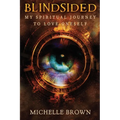 Blindsided: My Spiritual Journey to Love Oneself