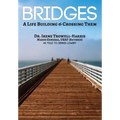Bridges: A Life Building & Crossing Them