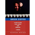 Greek Coffee: A Life of Love, Loss, Family, and Freedom--A Memoir