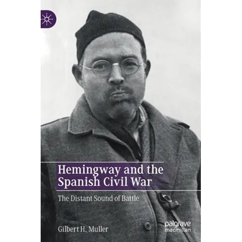 Hemingway and the Spanish Civil War: The Distant Sound of Battle