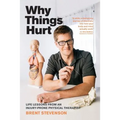Why Things Hurt: Life Lessons from an Injury-prone Physical Therapist