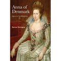 Anna of Denmark: Queen in Two Kingdoms