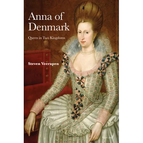 Anna of Denmark: Queen in Two Kingdoms