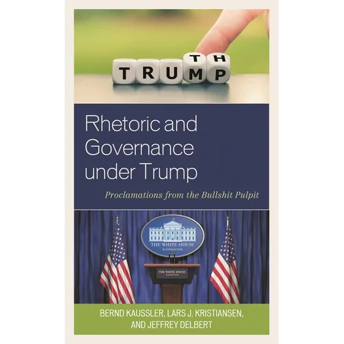 Rhetoric and Governance Under Trump: Proclamations from the Bullshit Pulpit