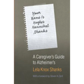 Your Name Is Hughes Hannibal Shanks: A Caregiver's Guide to Alzheimer's