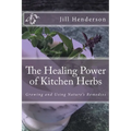 The Healing Power of Kitchen Herbs: Growing and Using Nature's Remedies