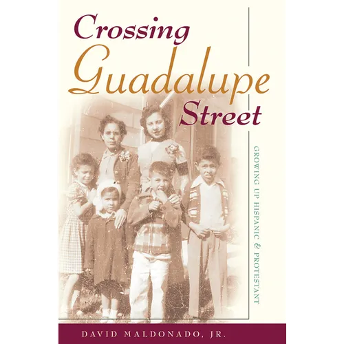 Crossing Guadalupe Street: Growing Up Hispanic and Protestant