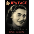 Jew Face: A Story of Love and Heroism in Nazi-Occupied Holland