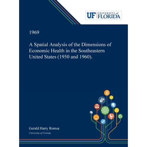 A Spatial Analysis of the Dimensions of Economic Health in the Southeastern United States (1950 and 1960).