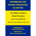 Thrombosis and Stroke Prevention 3rd. Edition: The Afibber's Guide to Stroke Prevention