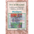 Out of Budapest: A Hungarian Refugee's America, Ancient & Modern