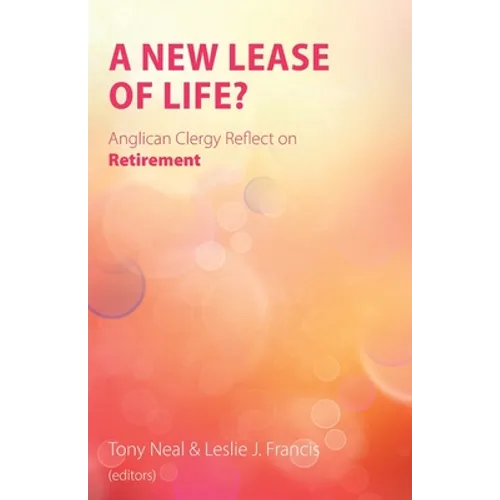 A New Lease of Life?: Anglican Clergy Reflect on Retirement