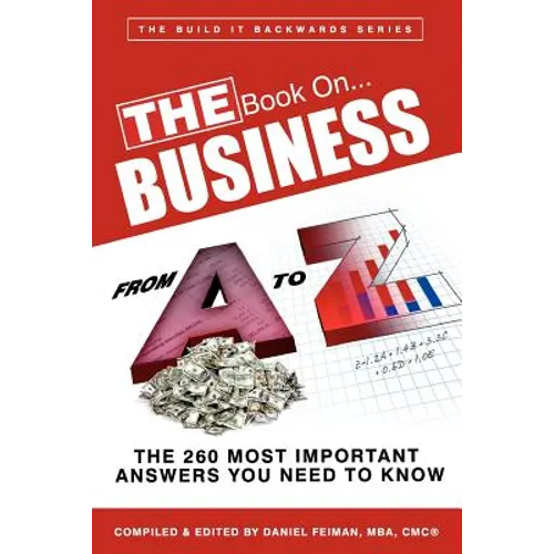THE Book on...BUSINESS From A to Z: The 260 Most Important Answers You Need to Know