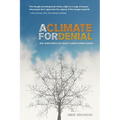 A Climate for Denial: Why Some People Still Reject Climate Change Science