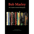 Bob Marley: The Complete Annotated Bibliography