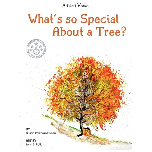 What's so Special About a Tree?: Celebrate the Amazing World of Trees Through Original Artwork and Enchanting Rhymes