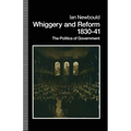 Whiggery and Reform, 1830-41: The Politics of Government