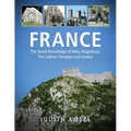 France: The Secret Knowledge of Mary Magdalene, The Cathars, Templars and Avalon