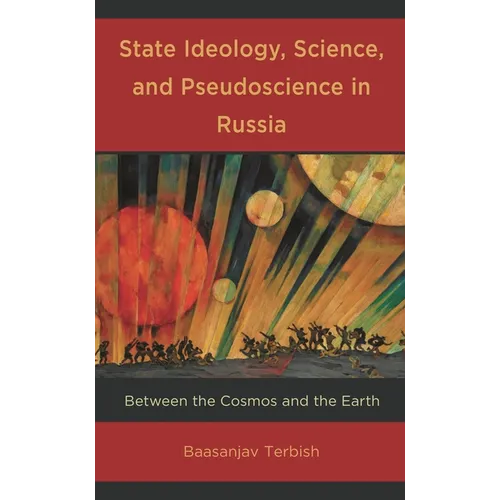 State Ideology, Science, and Pseudoscience in Russia: Between the Cosmos and the Earth