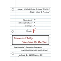 Come On Philly, We Can Do Better.: One Counselor's Disturbing Experiences in a Philadelphia Middle School