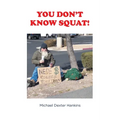 You Don't Know Squat!