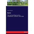 Benin: The surrounding country, inhabitants, customs, and trade