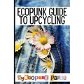 Ecopunk Guide To Upcycling: Creative Prompts For Young Minds To Upcycle This Book
