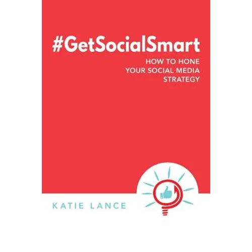 #GetSocialSmart: How to Hone Your Social Media Strategy