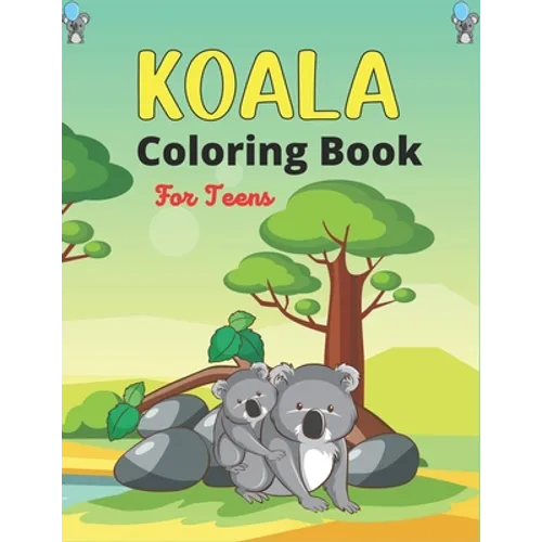 KOALA Coloring Book For Teens: Stress Relieving Animal Designs, Unique Gift for Teenagers