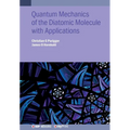 Quantum Mechanics of the Diatomic Molecule with Applications