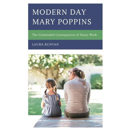 Modern Day Mary Poppins: The Unintended Consequences of Nanny Work