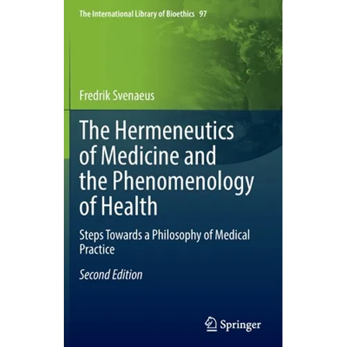 The Hermeneutics of Medicine and the Phenomenology of Health: Steps Towards a Philosophy of Medical Practice