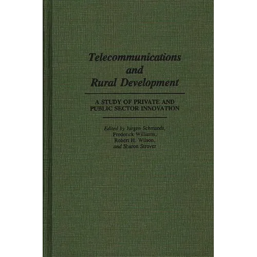 Telecommunications and Rural Development: A Study of Private and Public Sector Innovation